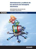 UNIDAD FORMATIVA 1274 ADMINISTRACIÓN Y AUDITORÍA DE LOS SERVICIOS DE MENSAJERÍA ELECTRÓNICA. CERTIFICADO DE PROFESIONALIDAD DE ADMINISTRACIÓN DE SERVI | 9788490253311