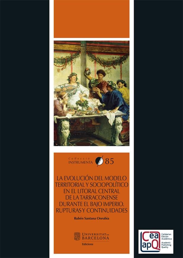 EVOLUCIÓN DEL MODELO TERRITORIAL Y SOCIOPOLÍTICO EN EL LITORAL CENTRAL DE LA TARRACONENSE DURANTE EL BAJO IMPERIO | 9788410500037 | SANTANA ONRUBIA, RUBÉN