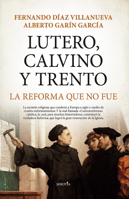 LUTERO, CALVINO Y TRENTO | 9788418648212 | DÍAZ VILLANUEVA, FERNANDO