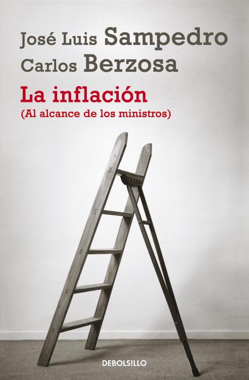 INFLACIÓN (AL ALCANCE DE LOS MINISTROS), LA | 9788490322338 | SAMPEDRO, JOSÉ LUIS / BERZOSA, CARLOS