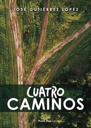 CUATRO CAMINOS | 9788419225986 | GUTIERREZ LOPEZ, JOSE