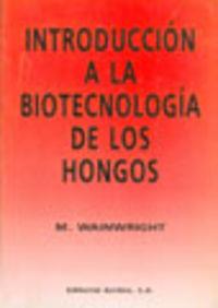 INTRODUCCIÓN A LA BIOTECNOLOGÍA DE LOS HONGOS | 9788420007786 | WAINWRIGHT, M.