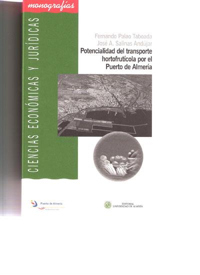 POTENCIALIDAD DEL TRANSPORTE HORTOFRUTÍCOLA POR EL PUERTO DE ALMERÍA | 9788482408354 | SALINAS ANDÚJAR, JOSÉ ANTONIO / PALAO TABOADA, FERNANDO