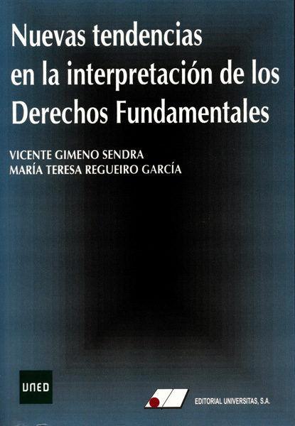 NUEVAS TENDENCIAS EN LA INTERPRETACIÓN DE LOS DERECHOS FUNDAMENTALES | 9788479914257 | GIMENO SENDRA, VICENTE / REGUEIRO GARCÍA, MARÍA TERESA
