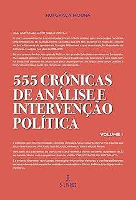 555 CRÓNICAS DE ANÁLISE E DE INTERVENÇ O POLÍTICA | 9789895861002 | GRAÇA MOURA, RUI
