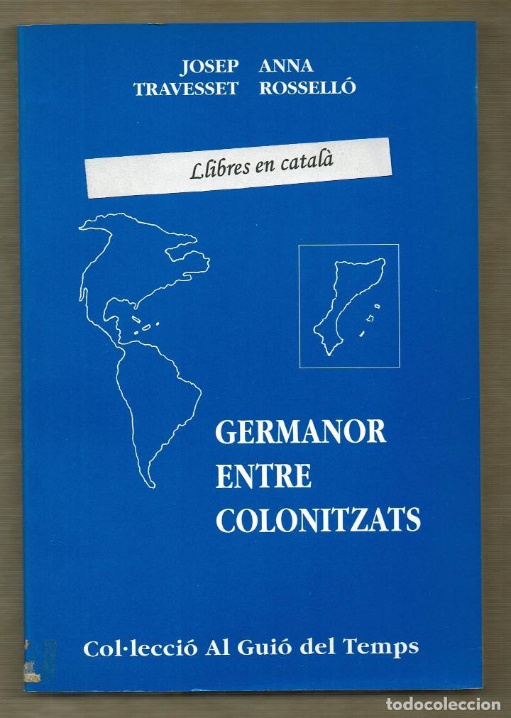 GERMANOR ENTRE COLONITZATS | 9788423204519 | TRAVESSET PIJOAN, JOSEP / ROSSELLÓ ELIAS, ANNA