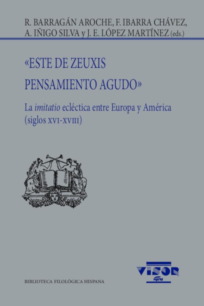 ESTE DE ZEUXIS. PENSAMIENTO AGUDO | 9788498952735 | BARRAGÁN AROCHE, RAQUEL / IBARRA CHÁVEZ, FERNANDO / ÍÑIGO SILVA, ANDRÉS / LÓPEZ MARTÍNEZ, JOSÉ ENRIQ