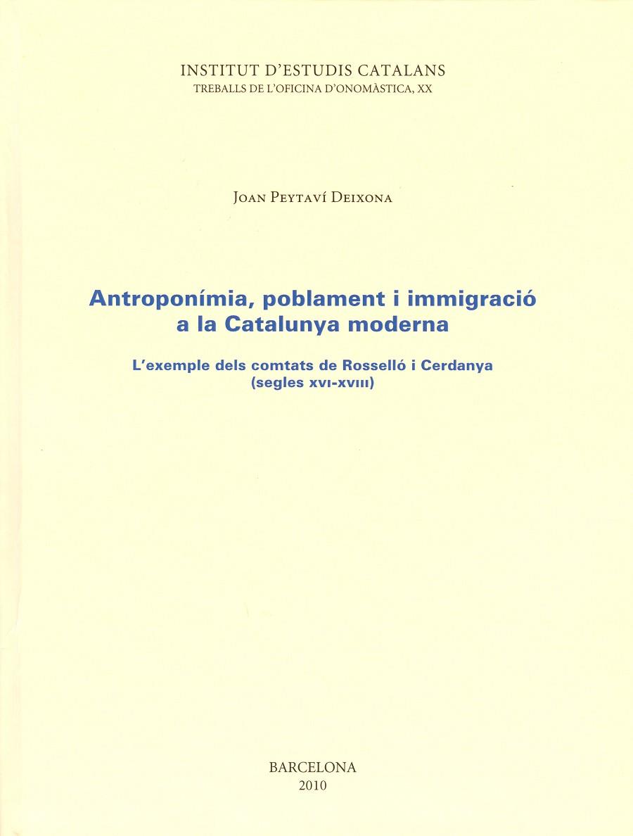 ANTROPONÍMIA, POBLAMENT I IMMIGRACIÓ A LA CATALUNYA MODERNA | 9788499650029 | PEYTAVÍ DEIXONA, JOAN