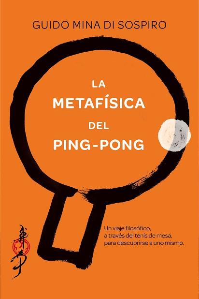 METAFÍSICA DEL PING-PONG, LA | 9788416634293 | MINA DI SOSPIRO, GUIDO