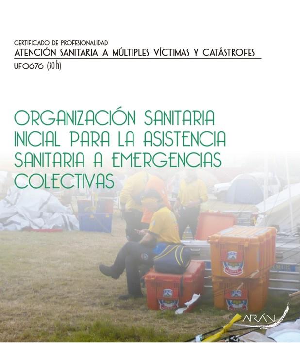 ORGANIZACIÓN SANITARIA INICIAL PARA LA ASISTENCIA SANITARIA A EMERGENCIAS COLECTIVAS | 9788416585359
