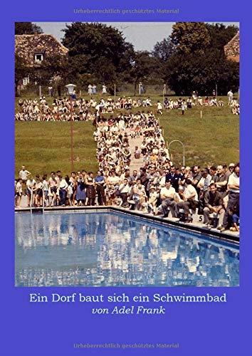 EIN DORF BAUT SICH EIN SCHWIMMBAD | 9783750430044 | FRANK, ADEL / DE BRUYN-OUBOTER, GERD