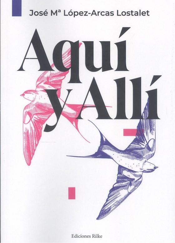 AQUÍ Y ALLÍ | 9788418566479 | LÓPEZ-ARCAS LOSTALET, JOSÉ MARÍA