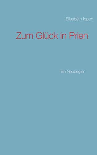 ZUM GLÜCK IN PRIEN | 9783750482470 | IPPEN, ELISABETH