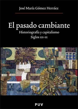 PASADO CAMBIANTE, EL | 9788437066509 | GÓMEZ HERRÁEZ, JOSÉ MARÍA