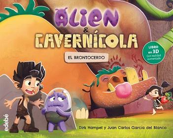 ALIEN & CAVERNÍCOLA : EL BRONTOCERDO | 9788468331621 | HAMPEL, DIRK / GARCÍA DEL BLANCO, JUAN CARLOS