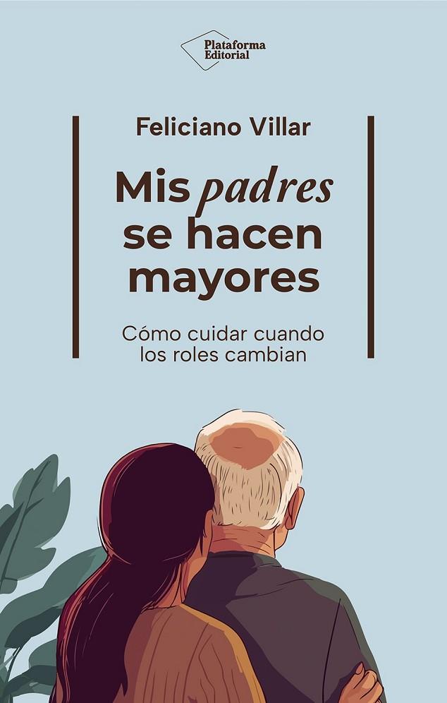 MIS PADRES SE HACEN MAYORES | 9791388080401 | VILLAR, FELICIANO
