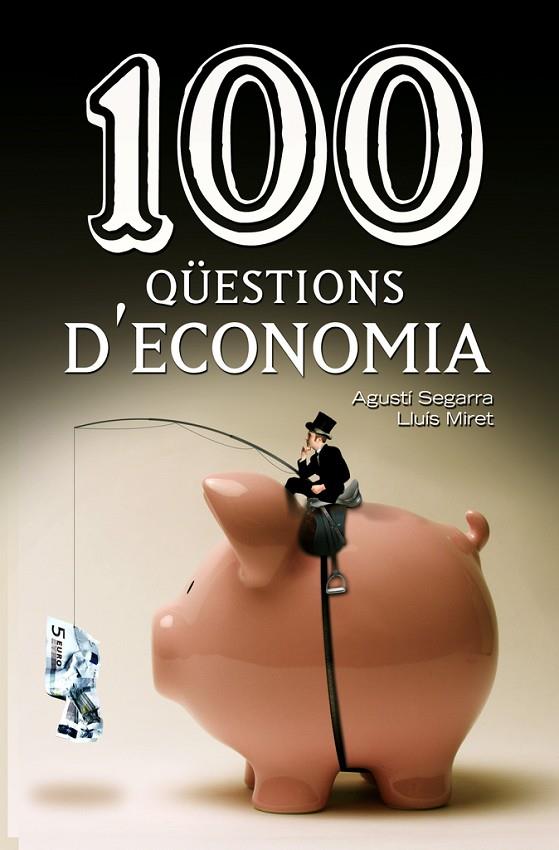 100 QÜESTIONS D'ECONOMIA | 9788490342756 | SEGARRA BLASCO, AGUSTÍ