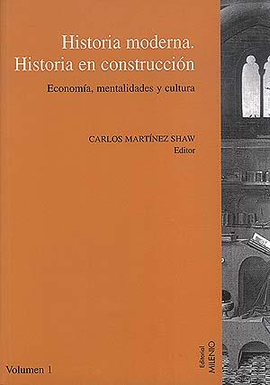 HISTORIA MODERNA, HISTORIA EN CONSTRUCCIÓN. ECONOMÍA, MENTALIDADES Y CULTURA. VOL. I | 9788489790308 | VARIOS AUTORES
