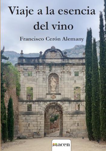 VIAJE A LA ESENCIA DEL VINO | 9788412792690 | CERÓN ALEMANY, FRANCISCO