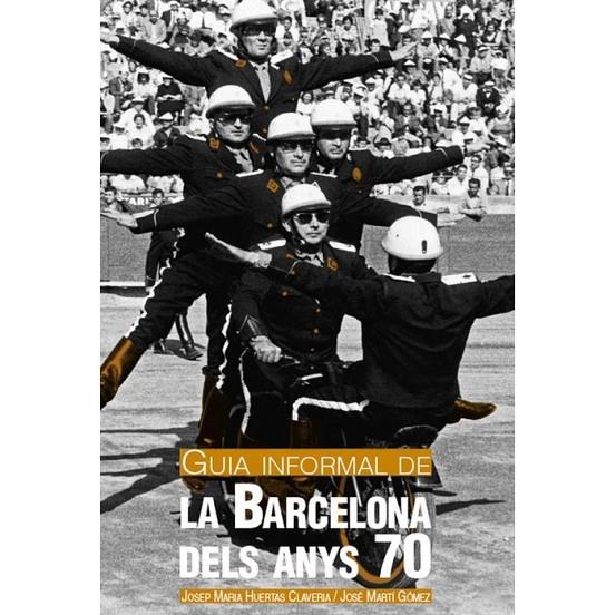 GUIA INFORMAL DE LA BARCELONA DELS ANYS 70 | 9788498504095 | HUERTAS, JOSEP M.