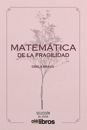 MATEMÁTICA DE LA FRAGILIDAD | 9788418208775 | BRAVO GARCÍA, GRELA