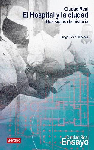 CIUDAD REAL. EL HOSPITAL Y LA CIUDAD | 9788419793522 | PERIS SANCHEZ, DIEGO