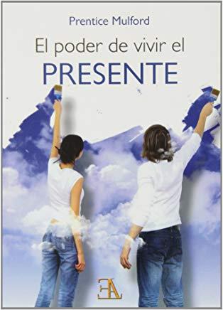 PODER DE VIVIR EL PRESENTE, EL | 9788499501185 | MULFORD, PRENTICE