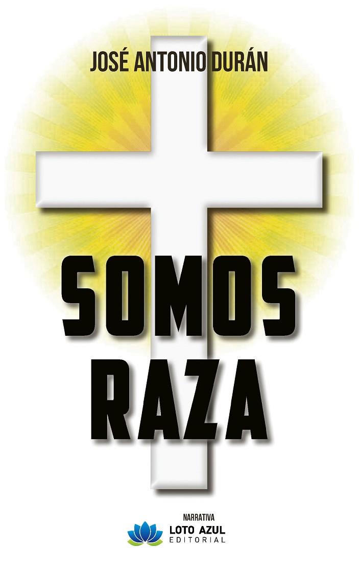 SOMOS RAZA | 9788410162235 | DURÁN QUIÑONES, JOSÉ ANTONIO