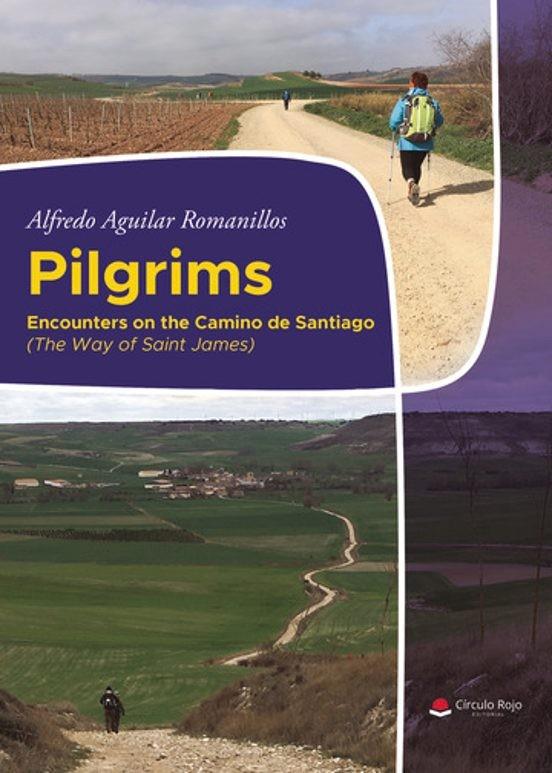 PILGRIMS – ENCOUNTERS ON THE CAMINO DE SANTIAGO (THE WAY OF SAINT JAMES) | 9788410975262 | AGUILAR ROMANILLOS, ALFREDO