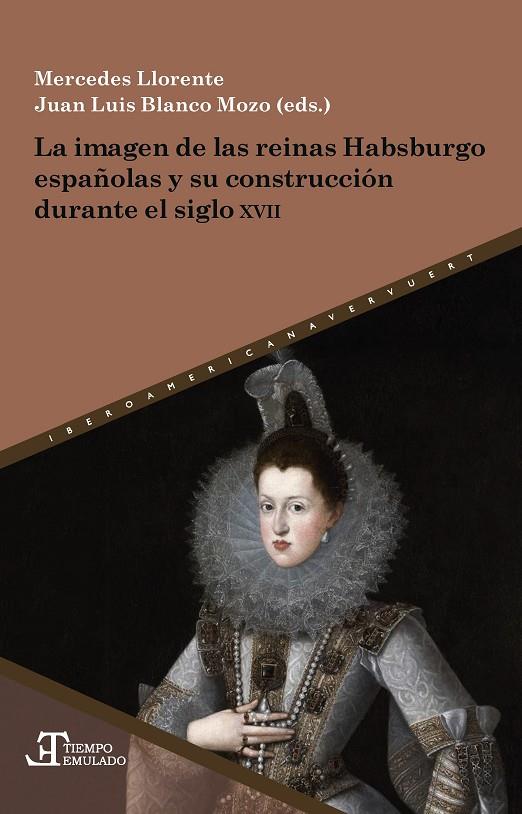 IMAGEN DE LAS REINAS HABSBURGO ESPAÑOLAS Y SU CONSTRUCCIÓN DURANTE EL SIGLO X, LA | 9788491923930 | LLORENTE, MERCEDES / BLANCO MOZO, JUAN LUIS