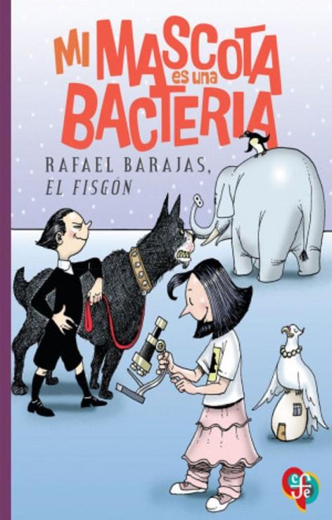 MI MASCOTA ES UNA BACTERIA | 9786071686350 | BARAJAS DURAN, RAFAEL (EL FISGON)