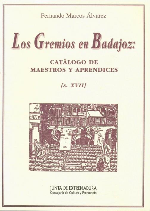 GREMIOS EN BADAJOZ EN EL SIGLO XVII, LOS | 9788476744451 | MARCOS ALVAREZ, FERNANDO