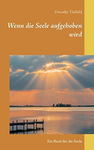 WENN DIE SEELE AUFGEHOBEN WIRD | 9783749455577 | TINFIELD, DOROTHY