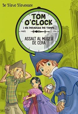 TOM O'CLOCK 01. ASSALT AL MUSEU DE CERA | 9788424660284 | STEVENSON, SIR STEVE