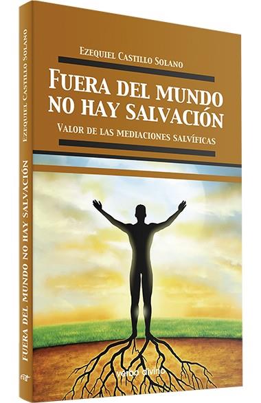 FUERA DEL MUNDO NO HAY SALVACIÓN | 9788490731192 | CASTILLO SOLANO, EZEQUIEL