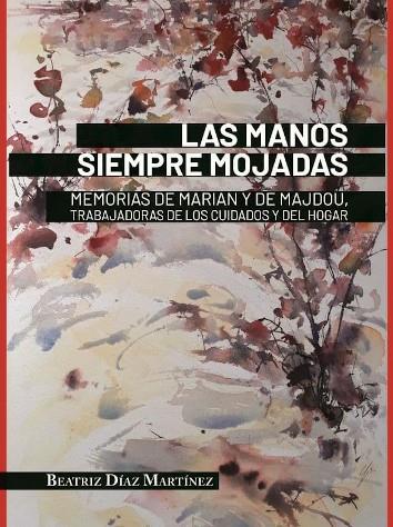 MANOS SIEMPRE MOJADAS, LAS | 9788412263794 | DÍAZ MARTÍNEZ, BEATRIZ