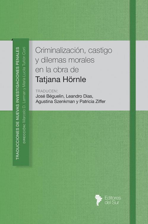 CRIMINALIZACIÓN, CASTIGO Y DILEMAS MORALES EN LA OBRA DE TATJANA HÖRNLE | 9789878418384