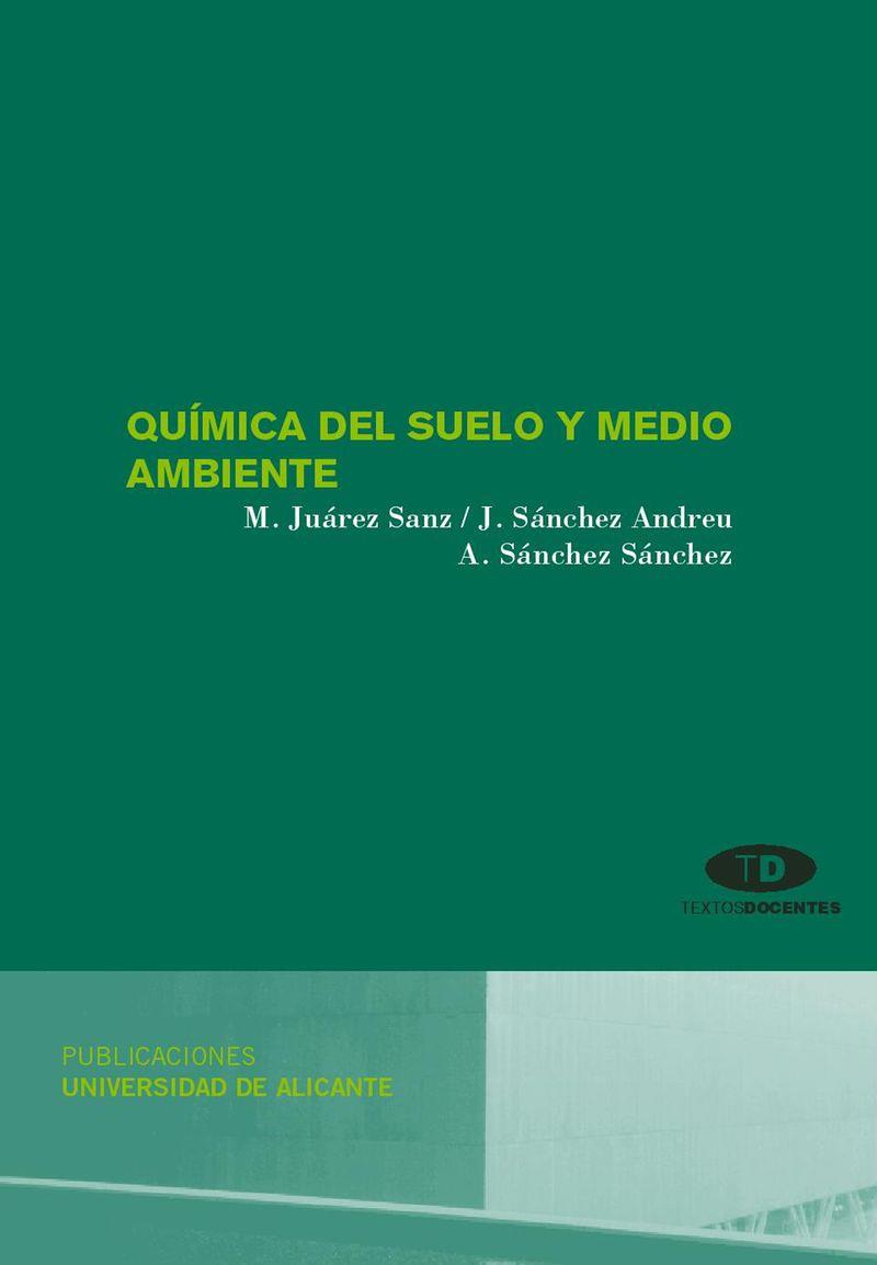 QUÍMICA DEL SUELO Y MEDIO AMBIENTE | 9788479088934 | JUÁREZ SANZ, MARGARITA / SÁNCHEZ ANDREU, JUAN / SÁNCHEZ SÁNCHEZ, ANTONIO