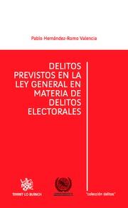 DELITOS PREVISTOS EN LA LEY GENERAL EN MATERIA DE DELITOS ELECTORALES | 9788490867198 | HERNÁNDEZ-ROMO VALENCIA, PABLO
