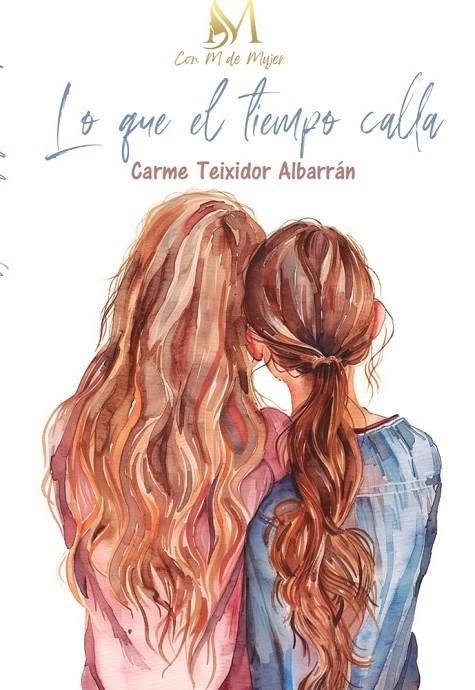 LO QUE EL TIEMPO CALLA | 9791387615758 | TEIXIDOR ALBARRAN, CARMEN