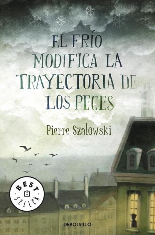 FRIO MODIFICA LA TRAYECTORIA DE LOS PECES, EL | 9788499081274 | SZALOWSKI, PIERRE