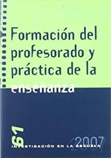 FORMACIÓN DEL PROFESORADO Y PRÁCTICA DE LA ENSEÑANZA | 9788496723047