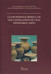 NECRÓPOLIS IBÉRICA DE LOS CASTELLONES DE CÉAL (HINOJARES, JAÉN), LA | 9788482660448 | CHAPA BRUNET, TERESA / PEREIDA SIESO, JUAN / MADRIGAL BELINCHÓN, ANTONIO / MAYORAL HERRERA, VICTORIN