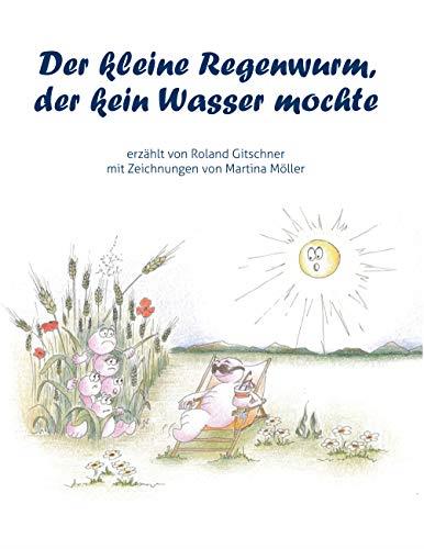 DER KLEINE REGENWURM, DER KEIN WASSER MOCHTE | 9783750428713 | GITSCHNER, ROLAND