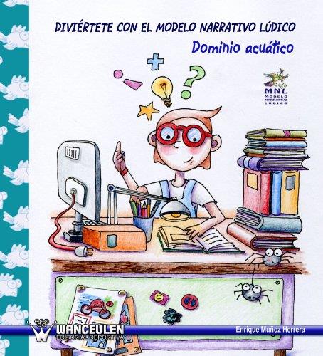 DIVIÉRTETE CON EL MODELO NARRATIVO LÚDICO (DOMINIO ACUÁTICO) | 9788498231885 | MUÑOZ HERRERA, ENRIQUE