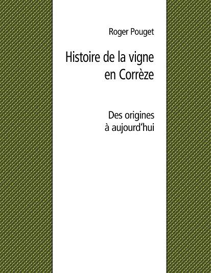 HISTOIRE DE LA VIGNE EN CORRÈZE | 9782322262519 | ROGER POUGET