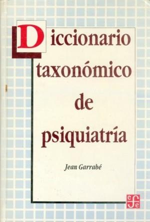 DICCIONARIO TAXONÓMICO DE PSIQUIATRÍA | 9789681641399 | GARRABÉ, JEAN