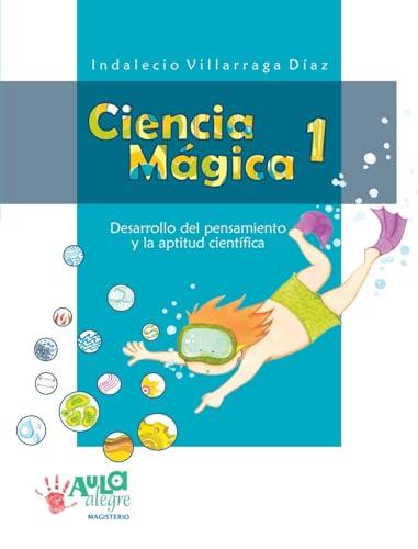 CIENCIA MÁGICA 1 | 9789582009908 | VILLARRAGA DÍAZ, INDALECIO