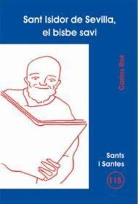 SANT ISIDOR DE SEVILLA, EL BISBE SAVI | 9788498051056 | ROS CARBALLAR, CARLOS