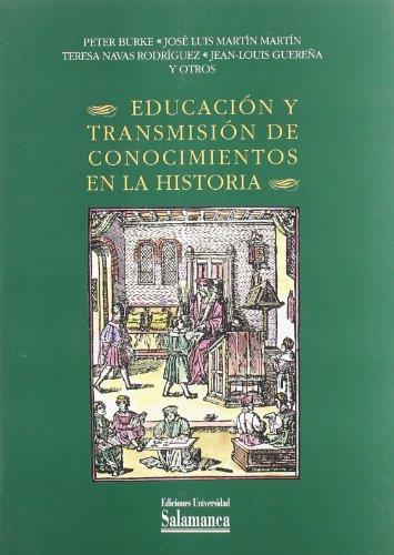 EDUCACIÓN Y TRASMISIÓN DE CONOCIMIENTOS EN LA HISTORIA | 9788478007912 | BURKE, PETER (ET AL.)